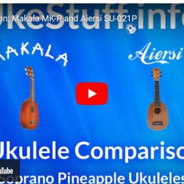 UkeGuide Review Pineapple Ukulele Comparison for Makala MK-P and Aiersi SU-021P
